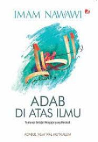 Image of Adab di Atas Ilmu : Tuntunan Belajar Mengajar yang Barakah