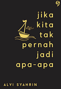 Image of Jika Kita Tak Pernah Jadi Apa-apa
