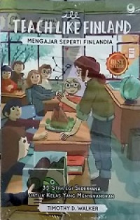 Image of Teach Like Finland (Mengajar Seperti Finlandia) : 33 Strategi Sederhana Untuk Kelas Yang Menyenangkan
